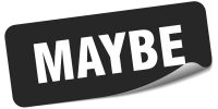Maybe